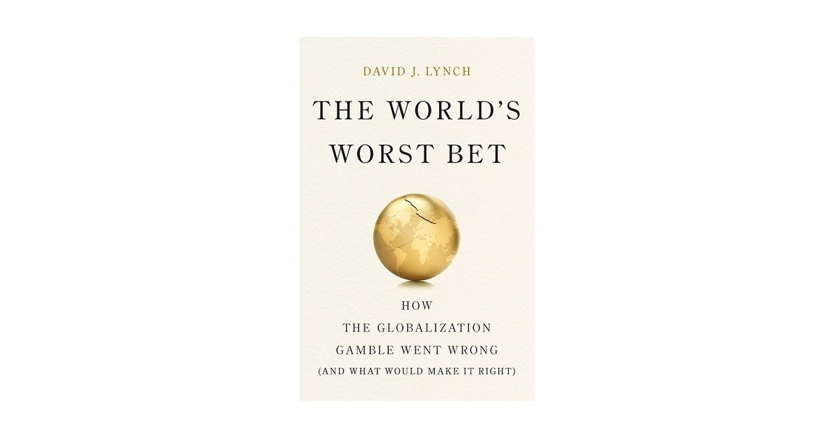 Дэлхийн хамгийн муу бооцооны тойм: Даяаршлын мөрийтэй тоглоом хэрхэн буруу болсон бэ Дэвид Ж.Линч